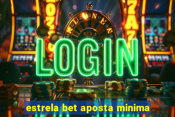 estrela bet aposta minima